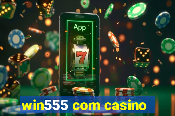 win555 com casino